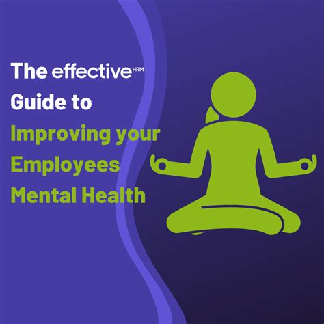 The Effective Guide To Improving Your Employees Mental Health Effective Hrm