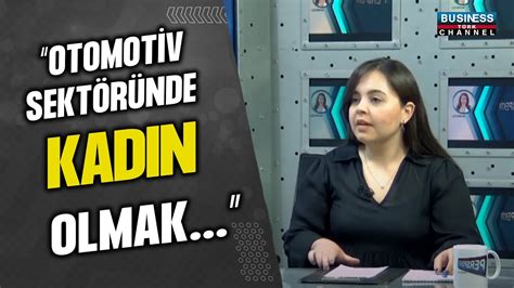 OTOMOTİV SEKTÖRÜNDE KADIN OLMAK ASLI ATILGAN ANLATIYOR YouTube