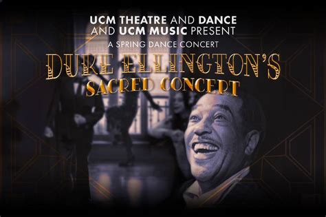 Ucm Theatre And Dance And Ucm Music Premiere Duke Ellingtons Sacred