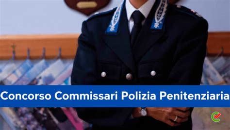 Come Diventare Commissario Polizia Penitenziaria La Guida