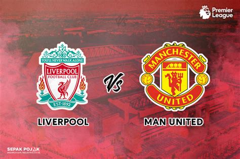Liverpool Vs Man Utd Tayang Di Mana Tv Apa