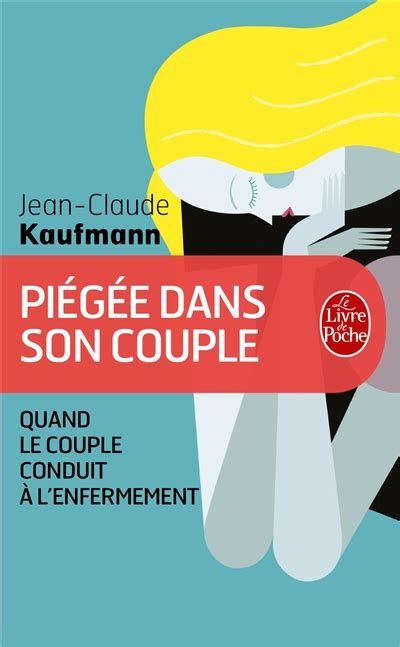 PIEGEE DANS SON COUPLE QUAND LE COUPLE CONDUIT A L ENFERMEMENT KAUFMANN