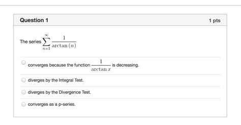 Solved The series sigma_n = 1^infinity 1/arctan(n) | Chegg.com