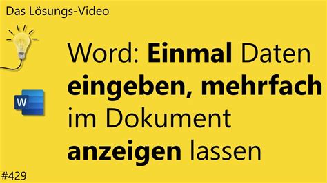 Das Lösungsvideo 429 Word Einmal Daten eingeben mehrfach im