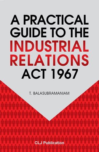 A Practical Guide To The Industrial Relations Act 1967 Continuing