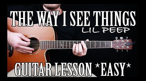 How To Play The Way I See Things By Lil Peep On Guitar Tabs Youtube