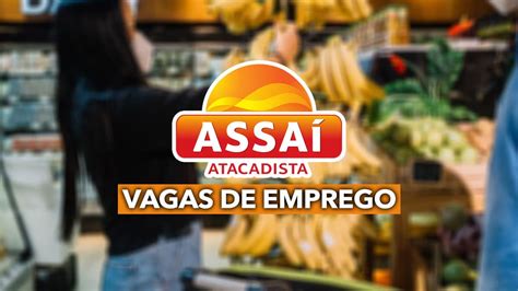 Assaí volta a abrir novas vagas de emprego 317 novas oportunidades