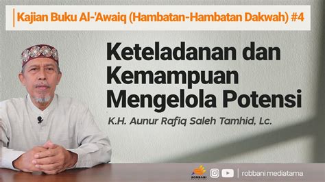 Keteladanan Dan Kemampuan Mengelola Potensi K H Aunur Rafiq Saleh