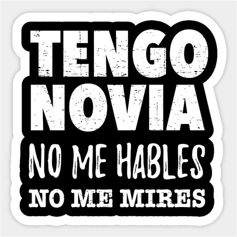 Tengo Novia No Me Hables No Me Mires By Verde Frases Sabias Frases