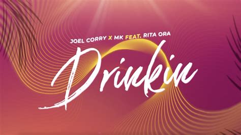 Joel Corry X Mk Feat Rita Ora Drinkin Lyrics Youtube Music