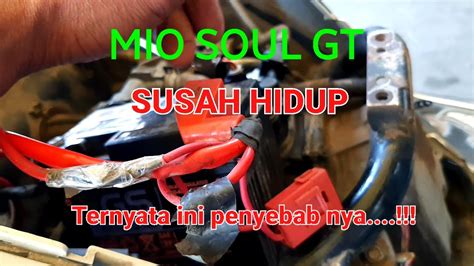 Penyebab Yamaha Mio Soul Gt Susah Hidup Youtube