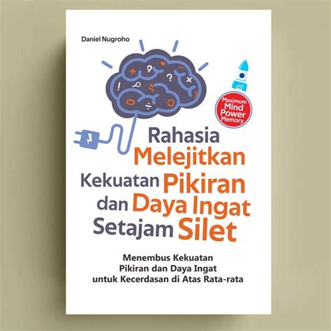 Rahasia Melejitkan Kekuatan Pikiran Dan Daya Ingat Setajam Silet