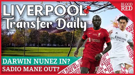 Liverpool Transfer Daily Darwin Nunez Eyed Sadio Mane To Bayern