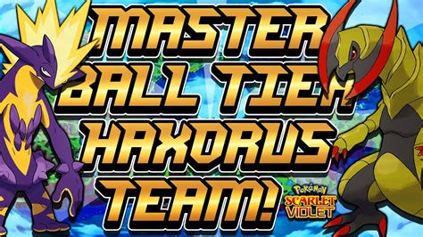 MASTER Ball TIER HAXORUS Team Pokémon Scarlet Violet Competitive