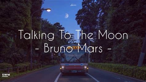 Talking To The Moon Bruno Mars Video Lirik Youtube