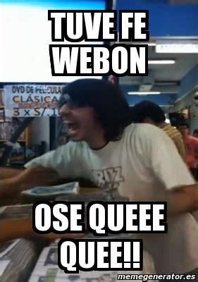 Meme Personalizado Tuve Fe Webon Ose Queee Quee