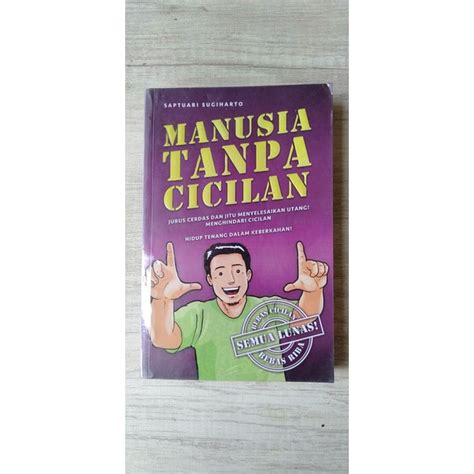 Jual Buku Original Preloved Manusia Tanpa Cicilan By Saptuari Sugiharto Shopee Indonesia