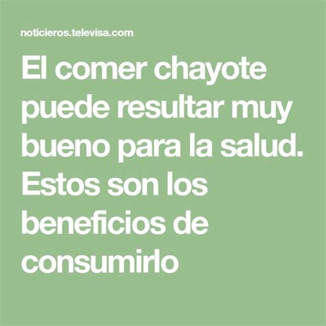 Cuáles son los beneficios de comer chayote Los niveles de