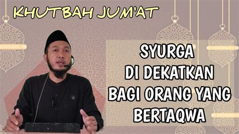 Khutbah Jum At Syurga Didekatkan Bagi Orang Yang Bertaqwa Ustadz