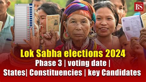 Lok Sabha Election Phase 3 Voting Date States Constituencies