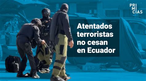 Video Ecuador Declara Conflicto Armado Interno Tras Una Serie De Atentados