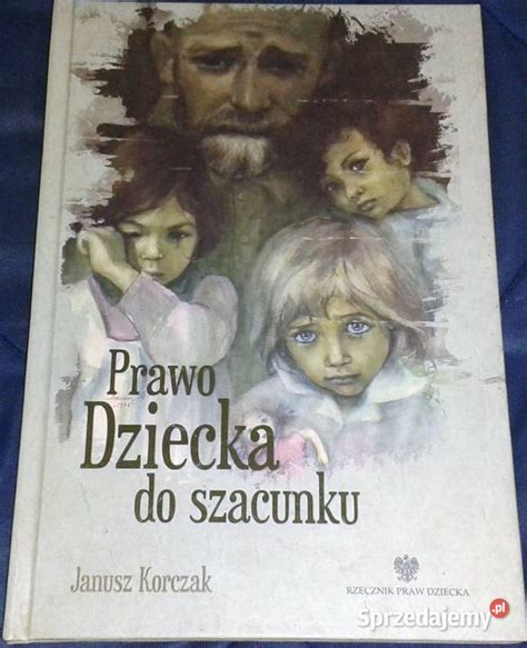 Prawo Dziecka Do Szacunku Janusz Korczak Che M Sprzedajemy Pl