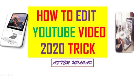 How To Edit Existing Youtube Videos How To Edit A Youtube Video After