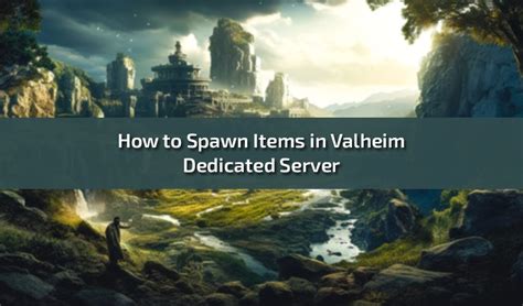 How To Spawn Items In Valheim Dedicated Server