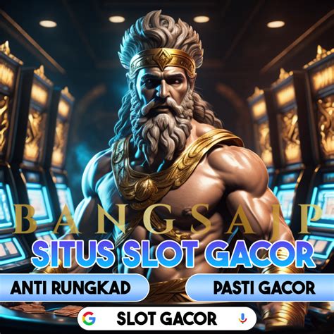 Bangsajp Slot Gacor Maxwin Oke Situs Slot Hari Ini Anti Rungkad