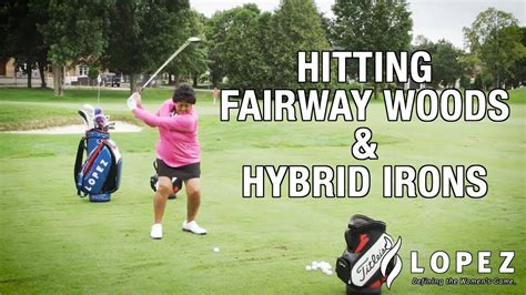 Hitting Fairway Woods And Hybrid Irons Nancy Lopez Golf Tips Youtube