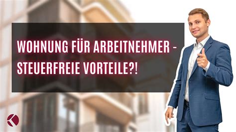 Arbeitnehmern Steuerfrei Eine Wohnung Zur Verf Gung Stellen Youtube