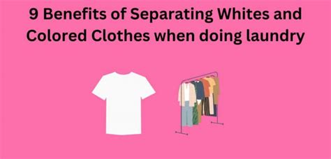 9 Benefits Of Separating Whites And Colored Clothes When Doing Laundry