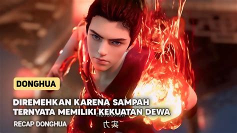 DIREMEHKAN TERNYATA MEMILIKI KEKUATAN DEWA DONGHUA TERBARU YouTube