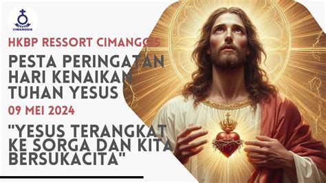 Ibadah Pesta Peringatan Hari Kenaikan Tuhan Yesus Hkbp Ressort