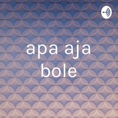 Apa Aja Bole A Podcast On Spotify For Podcasters