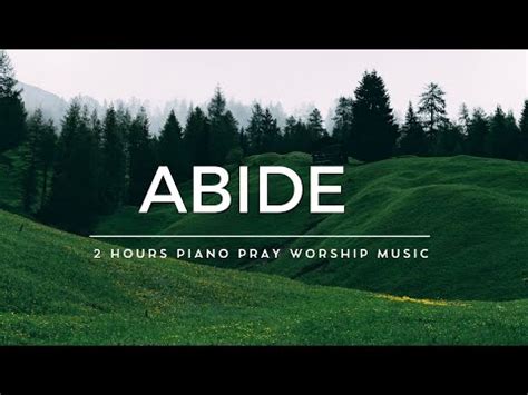 ABIDE 2 Hours Relaxation Soaking Music Christian Meditation Pray