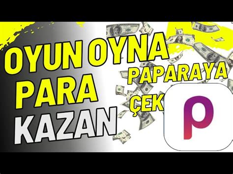 OYUN OYNAYARAK PARA KAZANMA PAPARAYA çek İnternetten Para Kazanmak