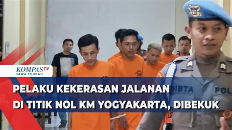 Pelaku Kekerasan Jalanan Di Titik Nol Kilometer Yogyakarta Dibekuk