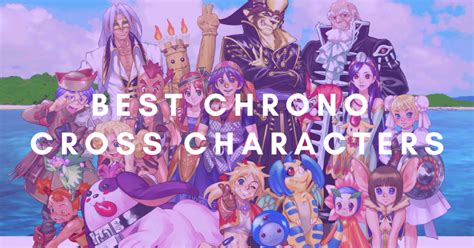 The Best Chrono Cross Characters