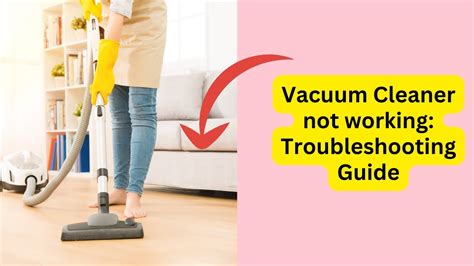 Vacuum Cleaner Not Working Troubleshooting Guide Youtube