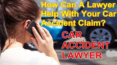 Car Accident Lawyer How Can A Lawyer Help With Your Car Accident Claim Youtube