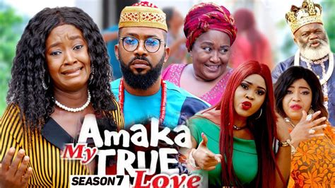 Amaka My True Love Season 7 New Movie 2021 Latest Nigerian