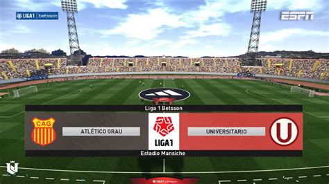 Atl Tico Grau Vs Universitario Liga Betsson Pes Youtube