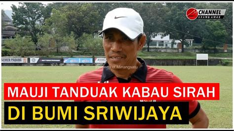 Mauji Tanduak Kabau Sirah Di Bumi Sriwijaya Semen Padang Fc Jelang