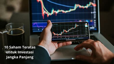 Saham Teratas Untuk Investasi Jangka Panjang Rekomendasi Terbaik