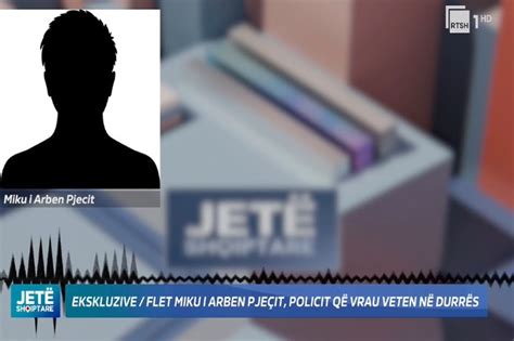 Ekskluzive Vet Vrasja E Policit Flet Miku I Arben Pje It Shtja T I