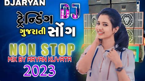 Dj Bhukka New Gujarati Nonstop Remix 2023 New Gujarati Dj Remix 2023 Dj Aryan Rana Kuvata