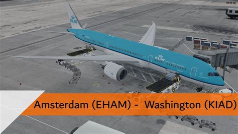 P3D V4 2 Full Flight KLM 787 9 Amsterdam To Washington EHAM KIAD