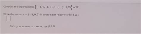 Solved Consider The Ordered Basis Chegg