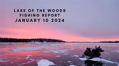 Lake Of The Woods Ice Conditions And Fishing Report Jan 10 2024 YouTube